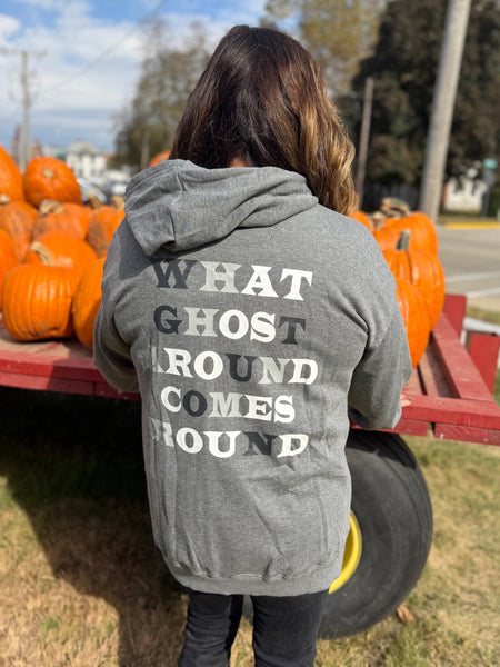 What Ghost Around Comes Around Hooded Sweatshirt