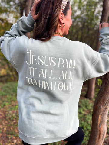 Jesus Paid It All Sage Graphic Sweatshirt