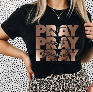 Pray On it Pray Over it Graphic Tee