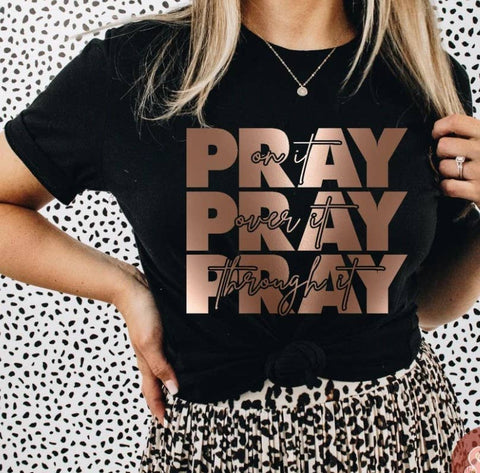 Pray On it Pray Over it Graphic Tee