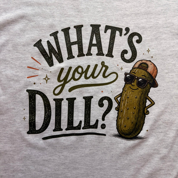 What’s Your Dill Graphic Tee