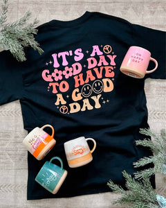 Good Day to Have a Good Day Graphic Tee