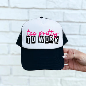 Too Pretty To Work Black & White Trucker Hat