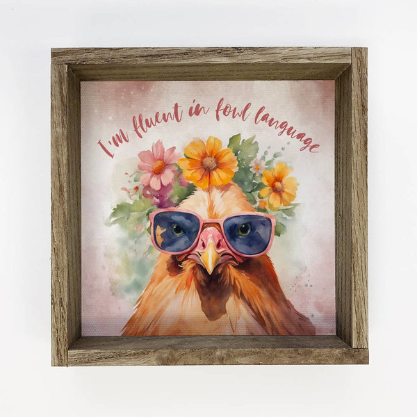 I'm Fluent in Fowl Language Small Wood & Canvas Sign